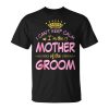 I CanaT Keep Calm IaM The Mother Of The Groom Happy Married Unisex Unisex T-Shirt